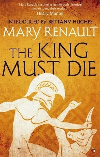 The King Must Die: A Virago Modern Classic Renault Mary