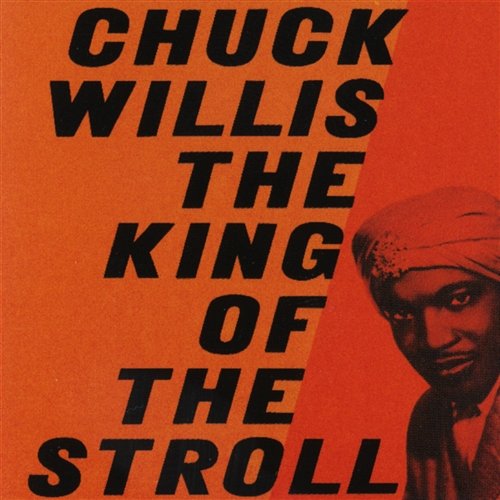 The King Of The Stroll Chuck Willis