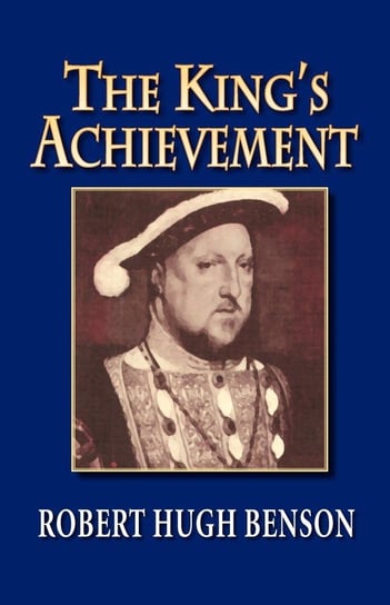 The King's Achievement Benson Robert Hugh