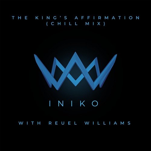 The King's Affirmation - Chill Mix Iniko feat. Reuel Williams