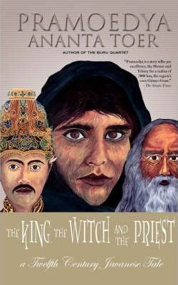 The King, the Witch and the Priest Toer Pramoedya Ananta