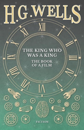 The King Who Was a King - The Book of a Film Wells H. G.