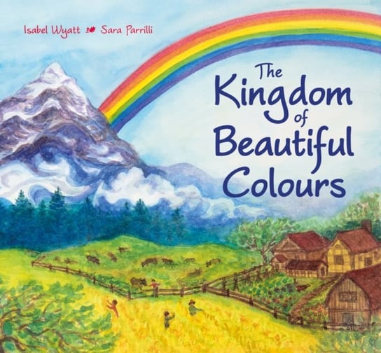 The Kingdom of Beautiful Colours: A Picture Book for Children Isabel Wyatt