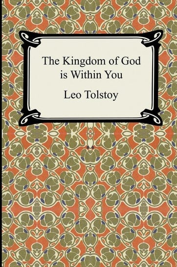 The Kingdom of God Is Within You Tolstoy Leo Nikolayevich