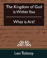 The Kingdom of God Is Within You & What Is Art? Tolstoy Leo Nikolayevich