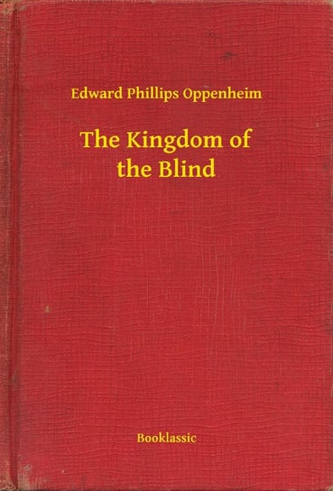 The Kingdom of the Blind Edward Phillips Oppenheim