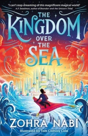 The Kingdom Over the Sea: The perfect spellbinding fantasy adventure for holiday reading Zohra Nabi