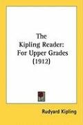 The Kipling Reader: For Upper Grades (1912) Kipling Rudyard