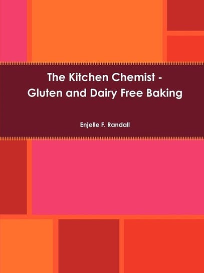 The Kitchen Chemist - Gluten and Dairy Free Baking Randall Enjelle F.