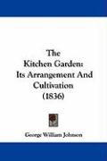 The Kitchen Garden: Its Arrangement and Cultivation (1836) Johnson George William