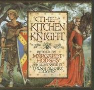 The Kitchen Knight: A Tale of King Arthur Hodges Margaret