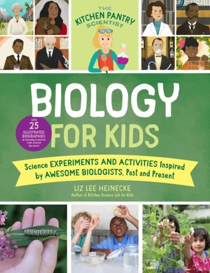 The Kitchen Pantry Scientist Biology for Kids Liz Lee Heinecke