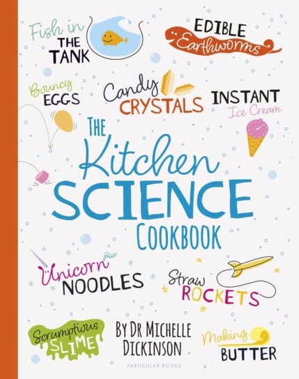 The Kitchen Science Cookbook Michelle Dickinson