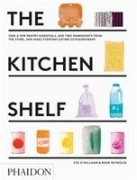 The Kitchen Shelf: Take a Few Pantry Essentials, Add Two Ingredients and Make Everyday Eating Extraordinary Reynolds Rosie, O'sullivan Eve