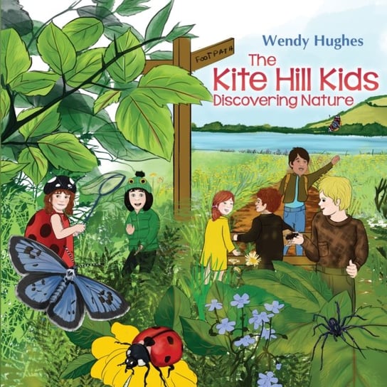 The Kite Hill Kids: Discovering Nature Wendy Hughes