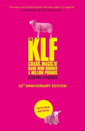 The KLF: Chaos, Magic and the Band who Burned a Million Pounds Higgs John