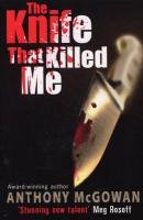 The Knife That Killed Me Mcgowan Anthony