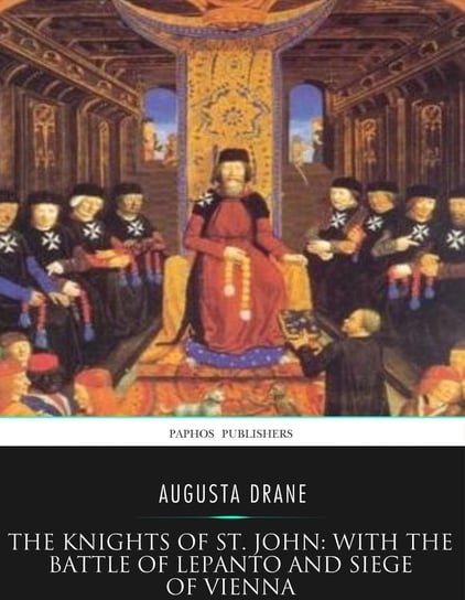 The Knights of St.John: with the Battle of Lepanto and Siege of Vienna - ebook epub Augusta Drane