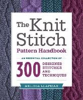 The Knit Stitch Pattern Handbook Leapman Melissa