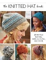 The Knitted Hat Book: 20 Knitted Beanies, Tams, Cloches, and More Interweave Editors