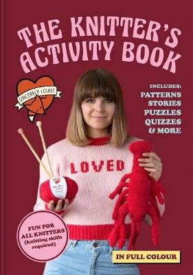 The Knitter's Activity Book: Patterns, Stories, Puzzles, Quizzes & More Sincerely Louise