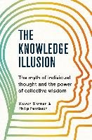 The Knowledge Illusion Sloman Steven, Fernbach Philip