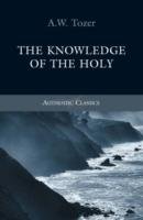 The Knowledge of the Holy Tozer A.W., Tozer A. W.
