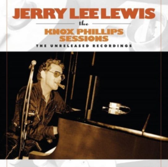 The Knox Phillips Sessions: The Unreleased Recordings Jerry Lee Lewis