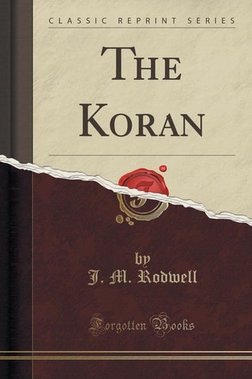 The Koran (Classic Reprint) Rodwell J. M.