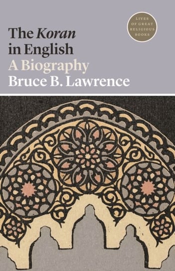The Koran in English: A Biography Bruce B. Lawrence