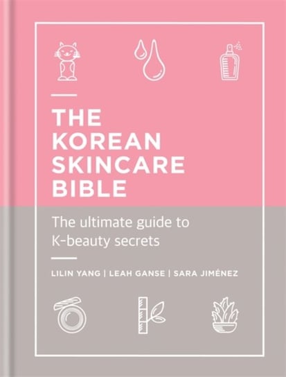 The Korean Skincare Bible: The Ultimate Guide to K-beauty Opracowanie zbiorowe