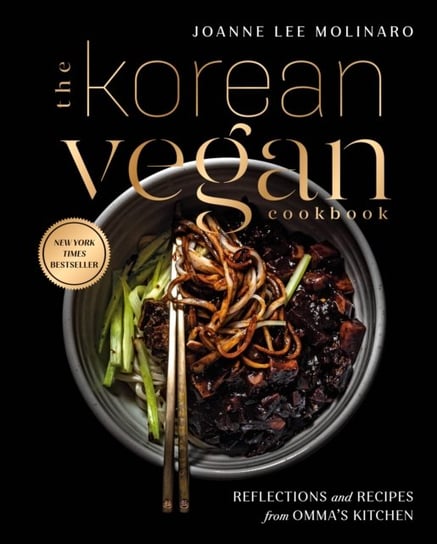 The Korean Vegan Cookbook: Reflections and Recipes from Ommas Kitchen Joanna Lee Molinaro