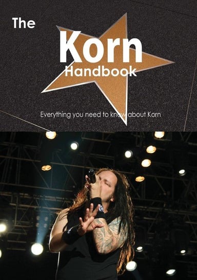 The Korn Handbook - Everything You Need to Know about Korn Smith Emily