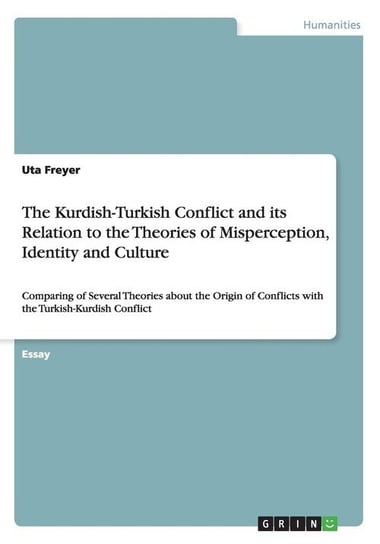 The Kurdish-Turkish Conflict and its Relation to the Theories of Misperception, Identity and Culture Freyer Uta