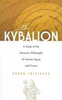 The Kybalion: A Study of the Hermetic Philosophy of Ancient Egypt and Greece Three Initiates