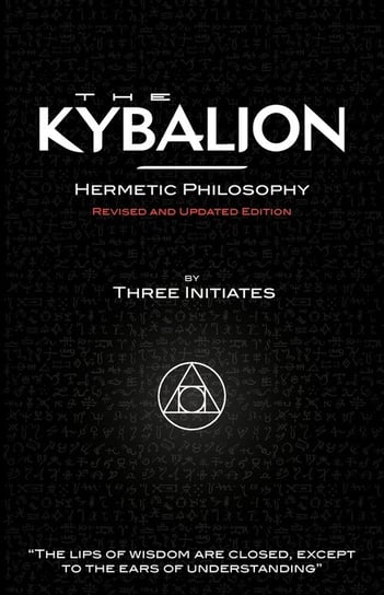 The Kybalion - Hermetic Philosophy - Revised and Updated Edition Three Initiates