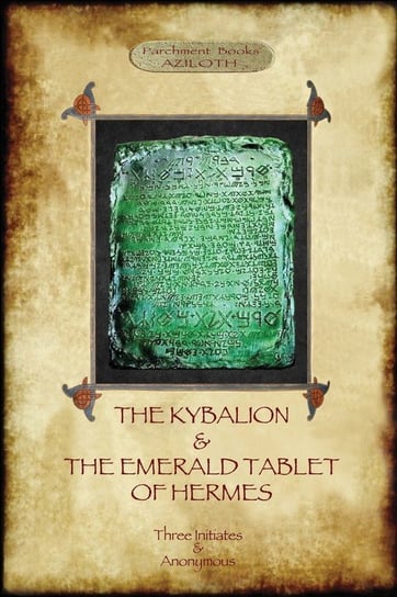 The Kybalion & The Emerald Tablet of Hermes Three  Initiates