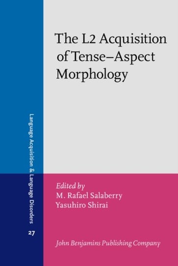 The L2 Acquisition of Tense-Aspect Morphology Opracowanie zbiorowe