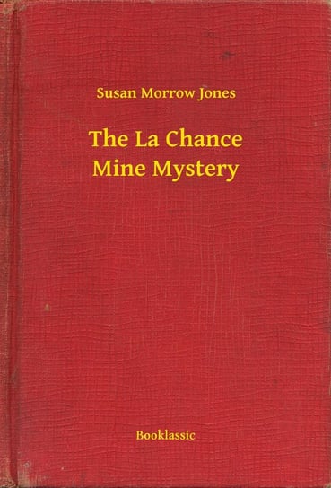 The La Chance Mine Mystery Jones Susan Morrow