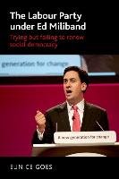 The Labour Party Under Ed Miliband: Trying But Failing to Renew Social Democracy Goes Eunice