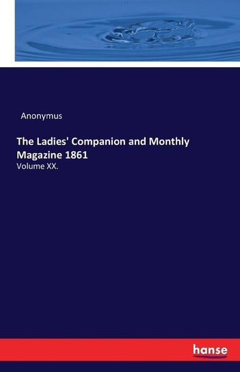The Ladies' Companion and Monthly Magazine 1861 Anonymus