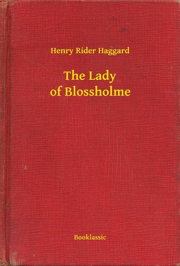 The Lady of Blossholme Haggard Henry Rider