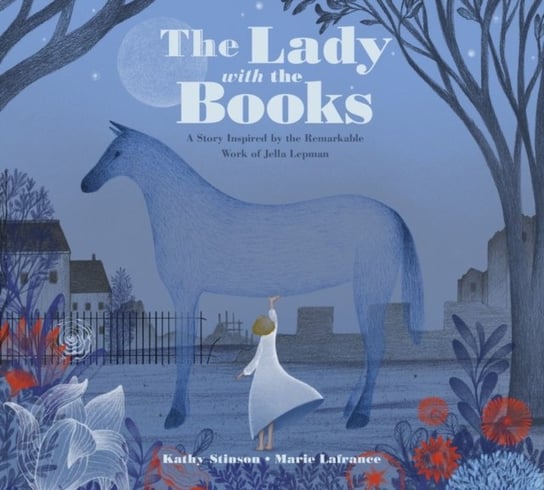 The Lady With The Books: A Story Inspired by the Remarkable Work of Jella Lepman Kathy Stinson