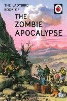 The Ladybird Book of the Zombie Apocalypse Hazeley Jason, Morris Joel