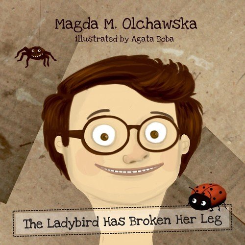The Ladybird Has Broken Her Leg Magda Olchawska