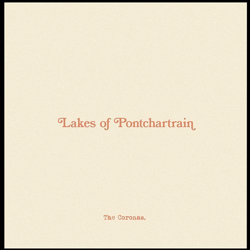 The Lakes of Pontchartrain The Coronas