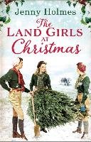 The Land Girls at Christmas Holmes Jenny