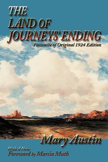 The Land of Journeys' Ending Mary Austin