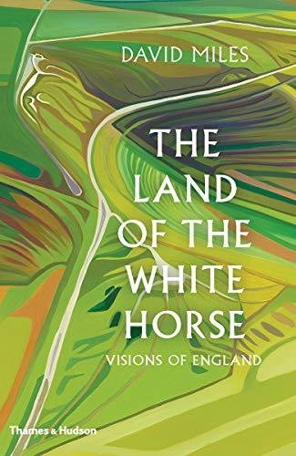The Land of the White Horse: Visions of England David Miles
