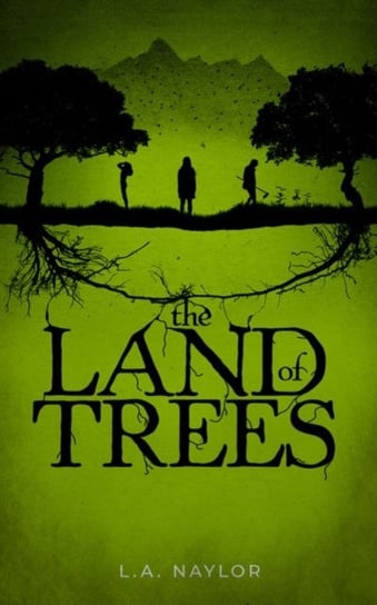 The Land of Trees L. A. Naylor